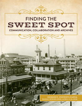 Sweet Spot Communication, Collaboration and Archives Finding the Marac Spring 2018|April 11-14,2018 Hershey, Pennsylvania