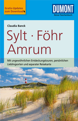 Sylt · Föhr Amrum Mit Ungewöhnlichen Entdeckungstouren, Persönlichen ­Lieblingsorten Und Separater Reisekarte Sylt, Föhr, Amrum: Die 10 Highlights