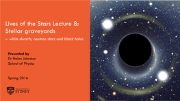 Stellar Graveyards – White Dwarfs, Neutron Stars and Black Holes