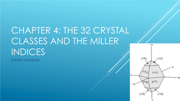 THE 32 CRYSTAL CLASSES and the MILLER INDICES Sarah Lambart RECAP CHAP