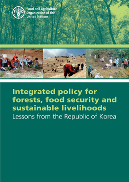 Integrated Policy for Forests, Food Security and Sustainable Livelihoods Lessons from the Republic of Korea