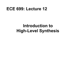 Introduction to High-Level Synthesis ECE 699: Lecture 12