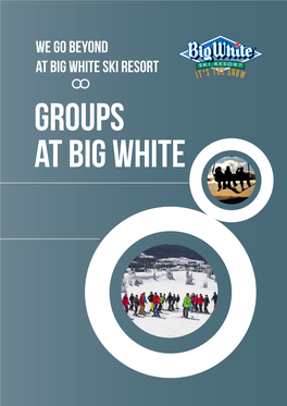 We Go Beyond at BIG WHITE SKI RESORT GROUPS at BIG WHITE