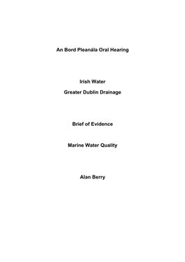 An Bord Pleanála Oral Hearing Irish Water Greater Dublin Drainage Brief of Evidence Marine Water Quality Alan Berry