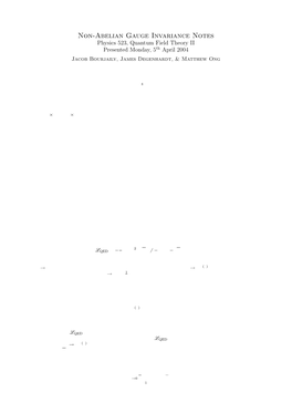 Non-Abelian Gauge Invariance Notes Physics 523, Quantum Field Theory II Presented Monday, 5Th April 2004 Jacob Bourjaily, James Degenhardt, & Matthew Ong