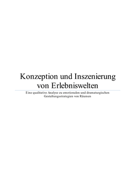 Konzeption Und Inszenierung Von Erlebniswelten Eine Qualitative Analyse Zu Emotionalen Und Dramaturgischen Gestaltungsstrategien Von Räumen