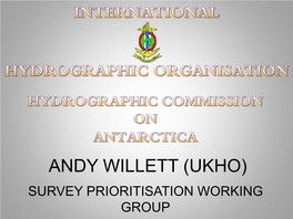 Andy Willett (Ukho) Survey Prioritisation Working Group Survey Prioritisation Working Group (Spwg)