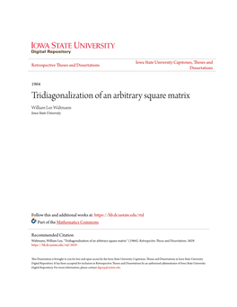 Tridiagonalization of an Arbitrary Square Matrix William Lee Waltmann Iowa State University