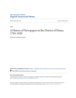 A History of Newspapers in the District of Maine, 1785-1820 Frederick Gardiner Fassett Rj