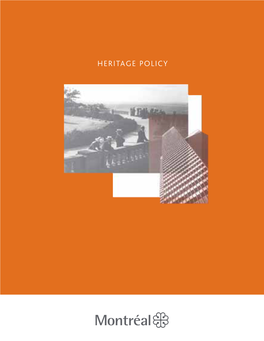 HERITAGE POLICY the Heritage Policy Responds to a Commitment Made at the Montréal Summit