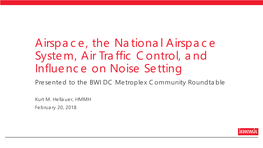 Air Traffic Control, and Influence on Noise Setting Presented to the BWI DC Metroplex Community Roundtable