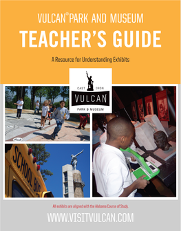 VULCAN PARK and MUSEUM TEACHER’S GUIDE a Resource for Understanding Exhibits