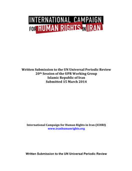 Written Submission to the UN Universal Periodic Review 20Th Session of the UPR Working Group Islamic Republic of Iran Submitted 15 March 2014