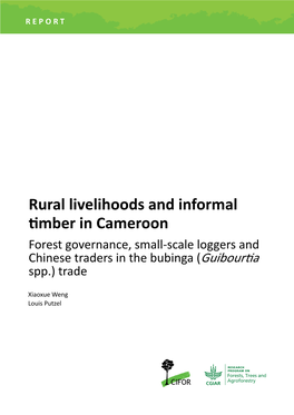 Rural Livelihoods and Informal Timber in Cameroon Forest Governance, Small-Scale Loggers and Chinese Traders in the Bubinga (Guibourtia Spp.) Trade