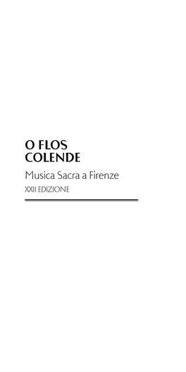 O Flos Colende Musica Sacra a Firenze XXII Edizione È Con Rinnovata Soddisfazione Che L’Opera Di S