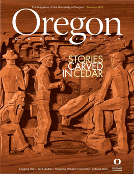 The Magazine of the University of Oregon Summer 2013 Logging
