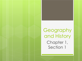 Geography and History Chapter 1, Section 1