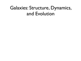 Galaxies: Structure, Dynamics, and Evolution Galaxies: Structure, Dynamics, and Evolution (From Website)