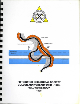 Pittsburgh Geological Society Golden Anniversary (1945- 1995) Field Guide Book 1995 Pittsburgh Geological Society Golden Anniversary (1945 -1995) Field Guide Book