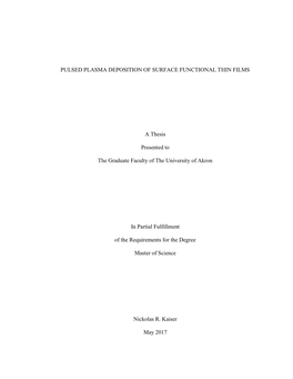 PULSED PLASMA DEPOSITION of SURFACE FUNCTIONAL THIN FILMS a Thesis Presented to the Graduate Faculty of the University of Akron