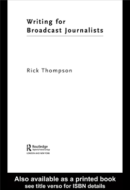 Writing for Broadcast Journalists Guides Readers Through the Signiﬁcant Differ- 13 Ences Between the Written and Spoken Versions of Journalistic Language