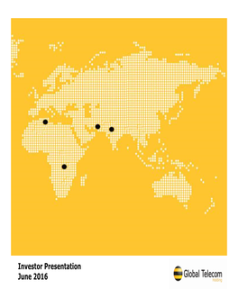 Investor Presentation June 2016 Investor Presentation © Global Telecom Holding S.A.E