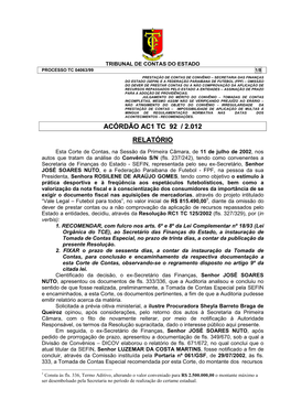 ACÓRDÃO AC1 TC 92 / 2.012 RELATÓRIO Esta Corte De Contas, Na Sessão Da Primeira Câmara, De 11 De Julho De 2002 , Nos Autos Que Tratam Da Análise Do Convênio S/N (Fls