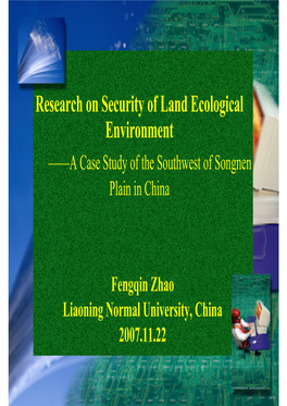 Research on Security of Land Ecological Environment ——A Case Study of the Southwest of Songnen Plain in China