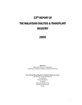 13Th Report of the Malaysian Dialysis and Transplant Registry 2005 ALL RENAL REPLACEMENT THERAPY in MALAYSIA