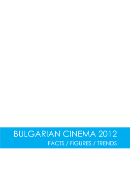 Bulgarian Cinema 2012 Facts / Figures / Trends Editorial