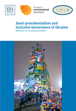 Semi-Presidentialism and Inclusive Governance in Ukraine Reflections for Constitutional Reform Semi-Presidentialism and Inclusive Governance in Ukraine