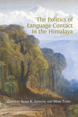 The Politics of Language Contact in the Himalayaoﬀers Nuanced Insights Into Language and Its Rela�On to Power in This Geopoli�Cally Complex Region