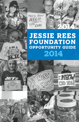 Jessie Rees Foundation Opportunity Guide 2014 Message from Jessie’S Daddy: WHY WE EXIST