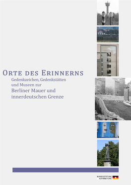 O��� ��� E�������� Gedenkzeichen, Gedenkstätten Und Museen Zur Berliner Mauer Und Innerdeutschen Grenze