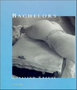 Bachelors, by Rosalind Krauss B