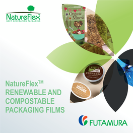 Natureflextm RENEWABLE and COMPOSTABLE PACKAGING FILMS