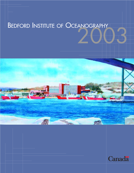 BEDFORD INSTITUTE of OCEANOGRAPHY 2003 Change of Address Notices, Requests for Copies, and Other Correspondence Regarding This Publication Should Be Sent To