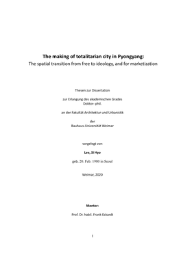 The Making of Totalitarian City in Pyongyang: the Spatial Transition from Free to Ideology, and for Marketization