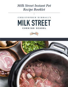 Milk Street Instant Pot Recipe Booklet Christopher Kimball’S MILK STREET COOKING SCHOOL