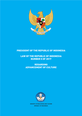 President of the Republic of Indonesia Law of the Republic of Indonesia Number 5 of 2017 Regarding Advancement of Culture