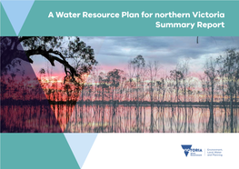 A Water Resource Plan for Northern Victoria Summary Report 2 | Victoria’S North and Murray Water Resource Plan