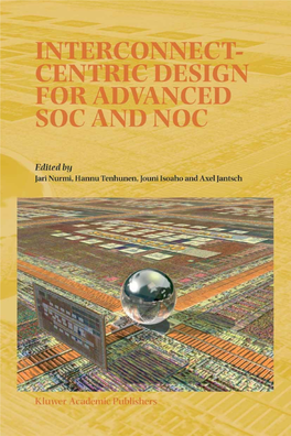 INTERCONNECT-CENTRIC DESIGN for ADVANCED SOC and NOC Interconnect-Centric Design for Advanced Soc and Noc
