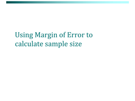 Using Margin of Error to Calculate Sample Size Learning Targets: P Margin of Error