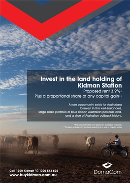 Invest in the Land Holding of Kidman Station Proposed Rent 3.9%* Plus a Proportional Share of Any Capital Gain**