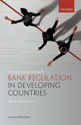 The Political Economy of Bank Regulation in Developing Countries OUP CORRECTED PROOF – FINAL, 14/02/20, Spi OUP CORRECTED PROOF – FINAL, 14/02/20, Spi