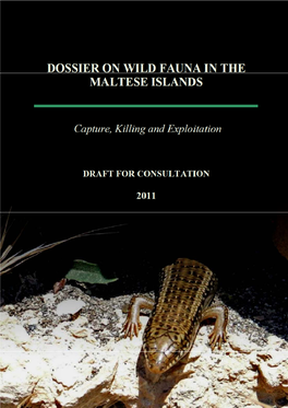 Dossier on Wild Fauna in the Maltese Islands: Capture, Killing and Exploitation - DRAFT