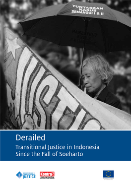 Derailed Transitional Justice in Indonesia Since the Fall of Soeharto Indonesia Derailed Transitional Justice in Indonesia Since the Fall of Soeharto