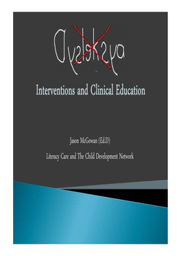 Jason Mcgowan (Ed.D) Literacy Care and the Child Development Network Any Ideas ? Dyslexia Is a Specific Learning Disability That Is Neurological in Origin