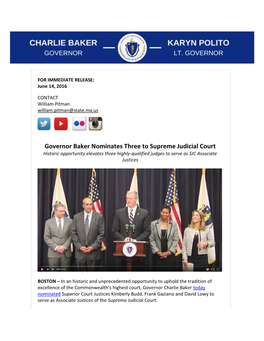 Governor Baker Nominates Three to Supreme Judicial Court Historic Opportunity Elevates Three Highly-Qualified Judges to Serve As SJC Associate Justices