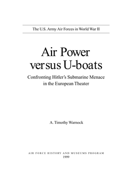 Air Power Versus U-Boats Confronting Hitler’S Submarine Menace in the European Theater
